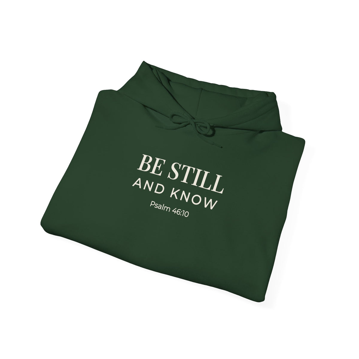 Be Still and Know Psalm 46:10 hoodie in forest green, folded flat lay mockup
