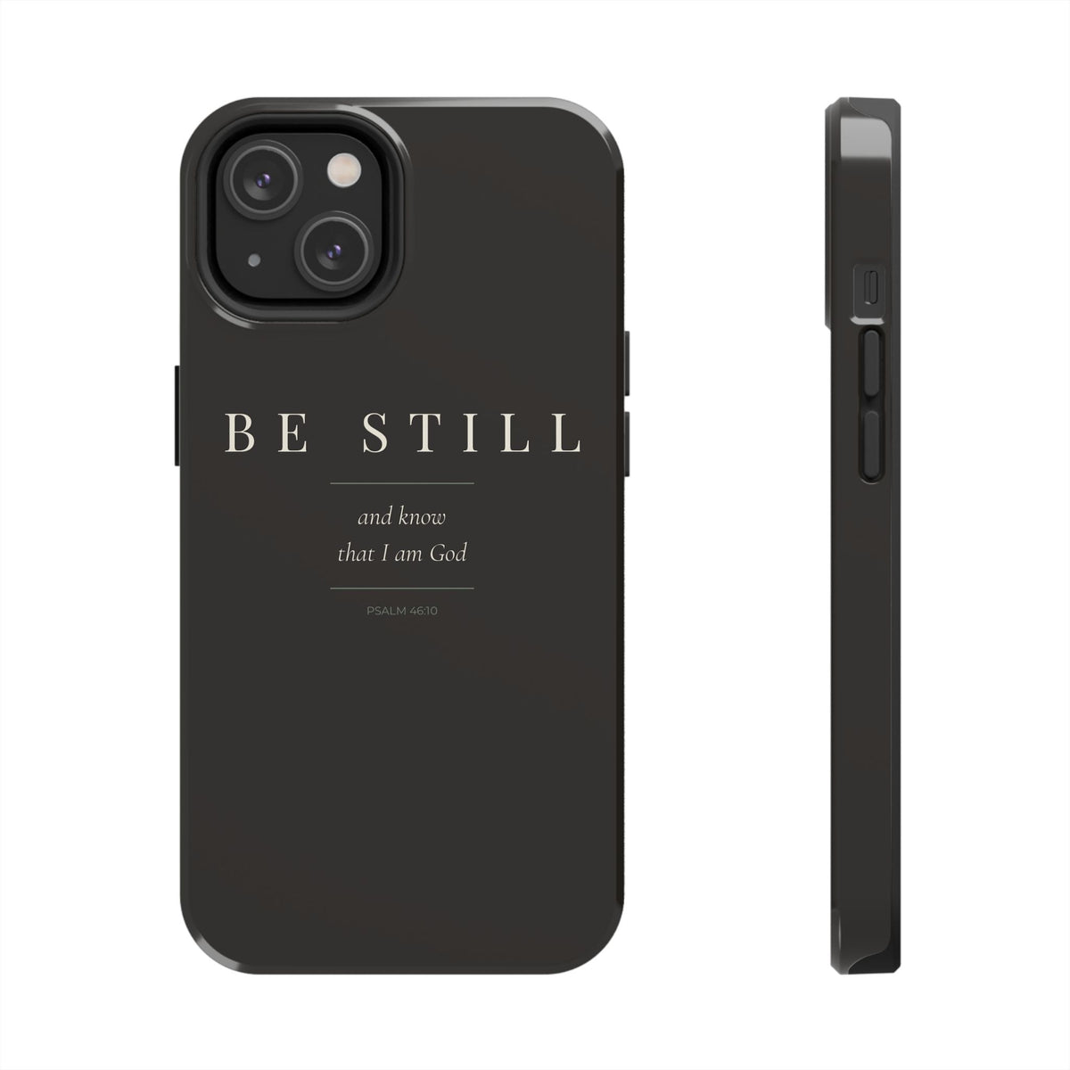 Be Still Phone Case | Psalm 46:10