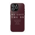 He Left the 99 Phone Case | Luke 15 — Burgundy