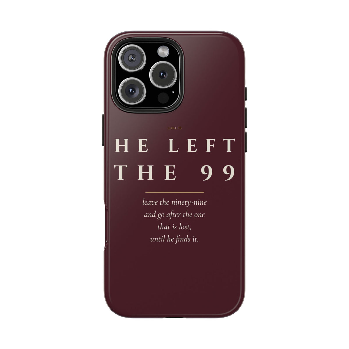 He Left the 99 Phone Case | Luke 15 — Burgundy