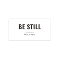 Be Still Car Decal | Psalm 46:10