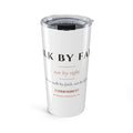 Walk by Faith – 20oz Faith Tumbler