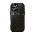 Be Still Phone Case | Psalm 46:10
