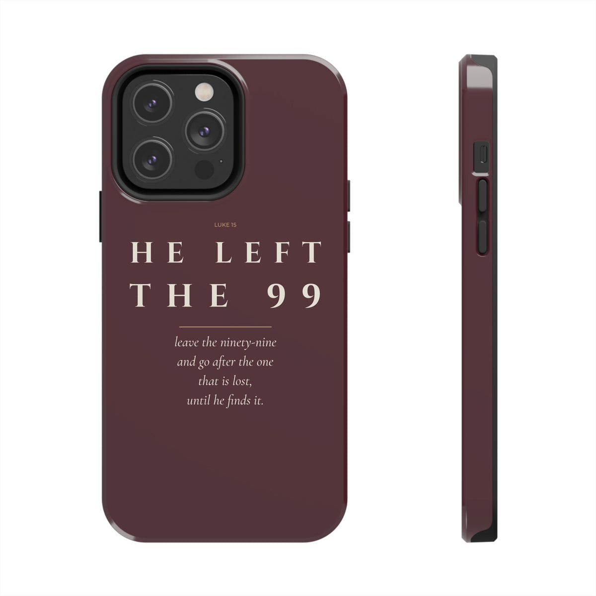 He Left the 99 Phone Case | Luke 15 — Burgundy