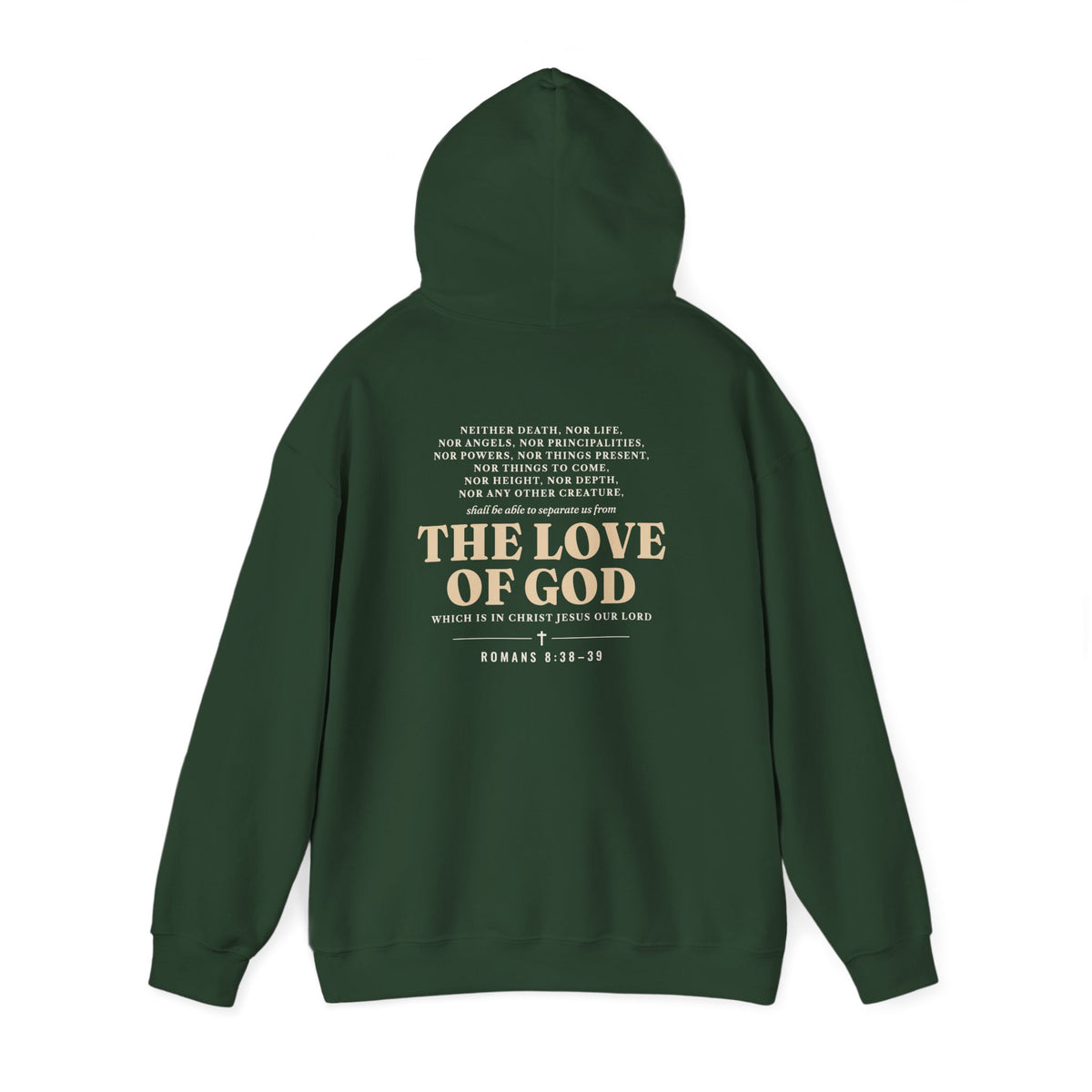 Nothing Can Separate Us Romans 8:38-39 hoodie in Forest Green, back print with hood up mockup