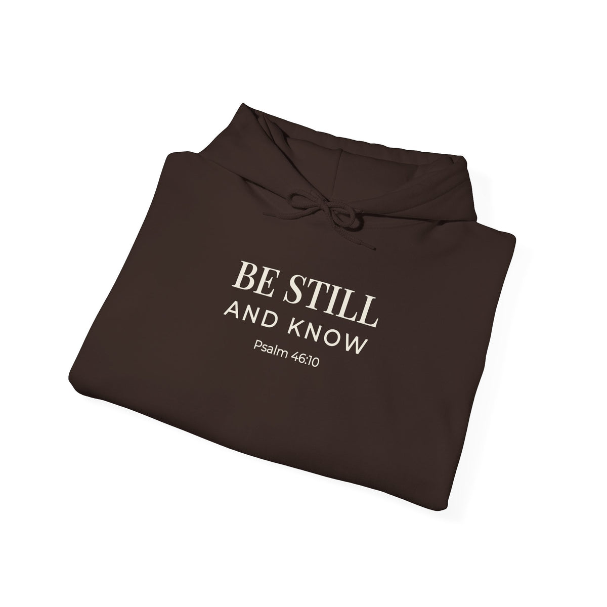 Be Still and Know Psalm 46:10 hoodie in dark chocolate, folded flat lay mockup