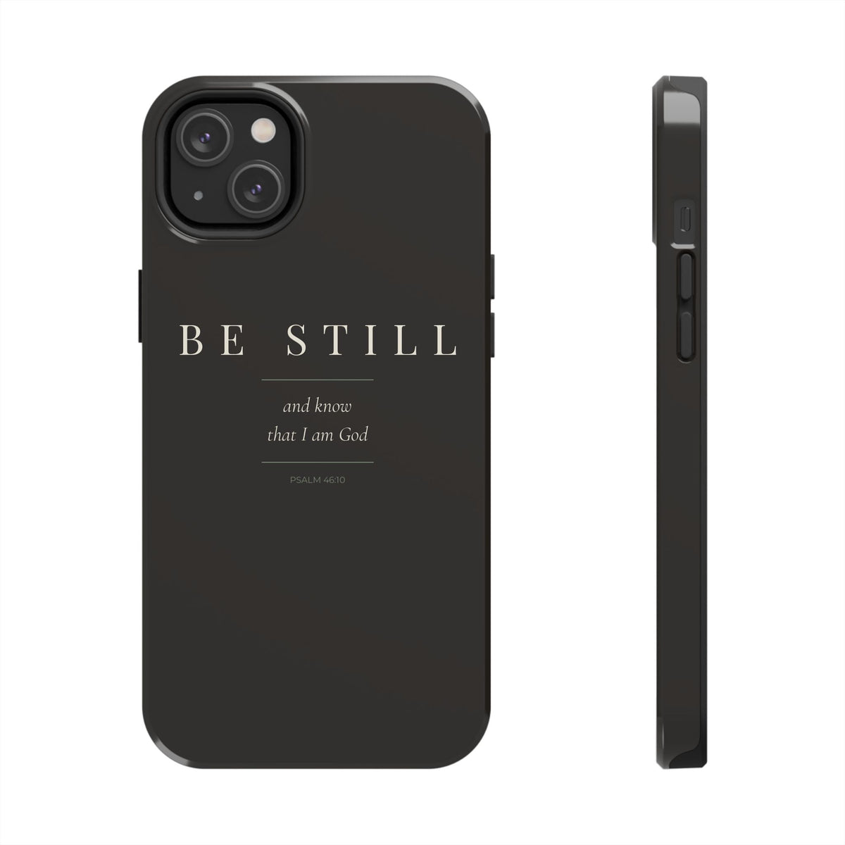 Be Still Phone Case | Psalm 46:10
