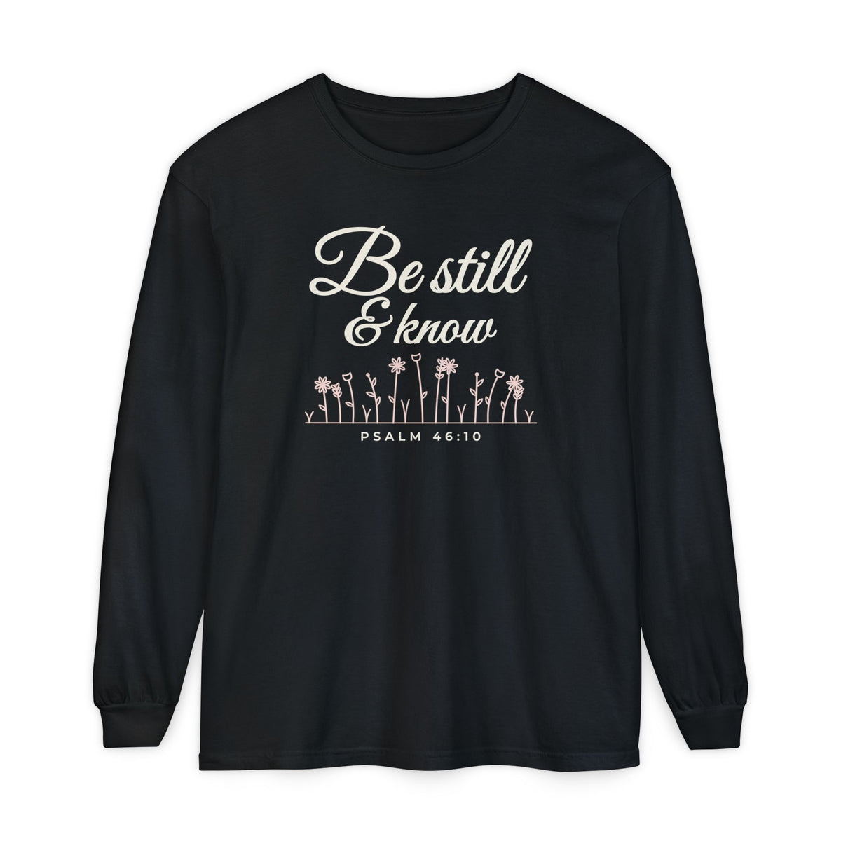 Be Still & Know Wildflower Psalm 46:10 Christian long sleeve tee in black, front mockup