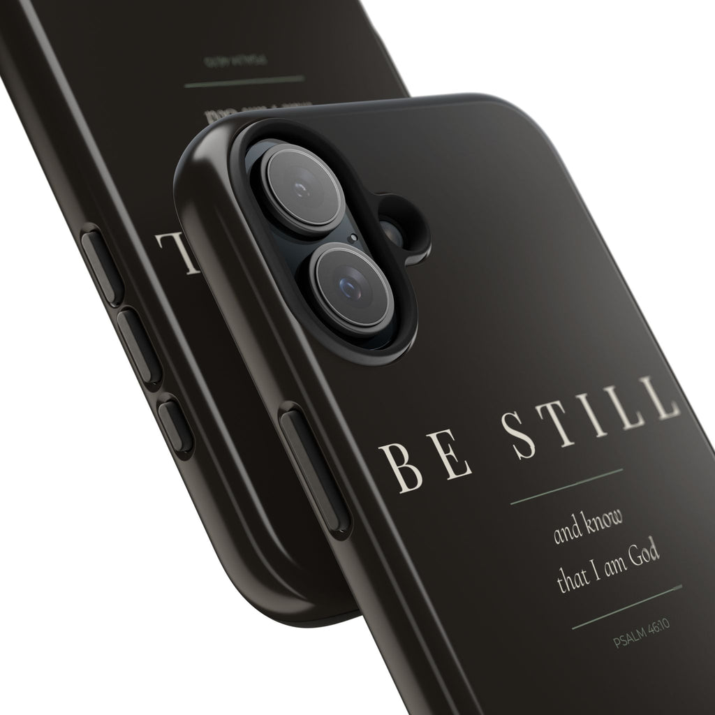 Be Still Phone Case | Psalm 46:10