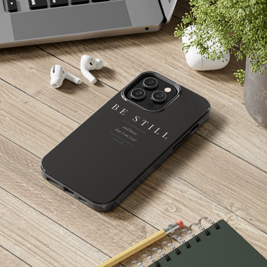 Be Still Phone Case | Psalm 46:10