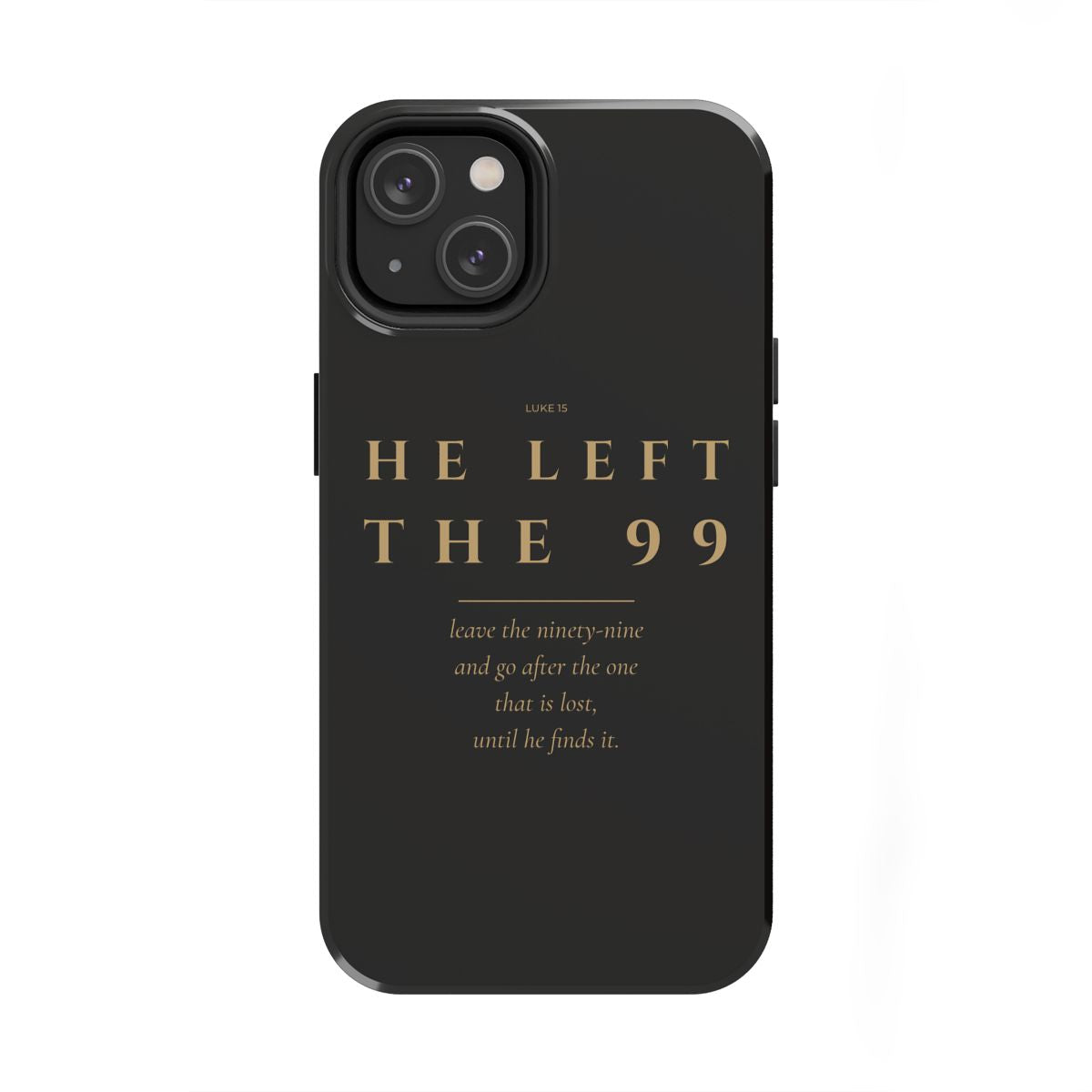 He Left the 99 Phone Case | Luke 15 — Black & Gold