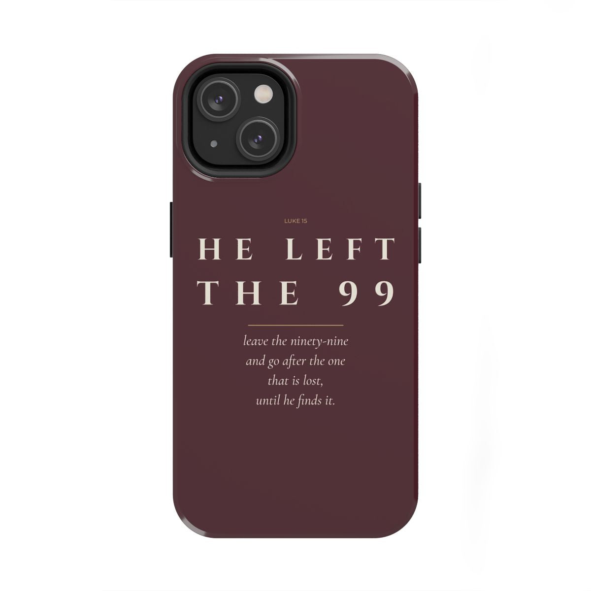 He Left the 99 Phone Case | Luke 15 — Burgundy