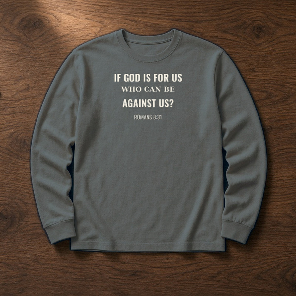 If God Is For Us Romans 8:31 pepper long sleeve, flat lay