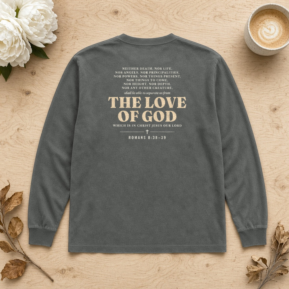 Nothing Can Separate Us Romans 8:38-39 long sleeve tee in Pepper, back print flat lay