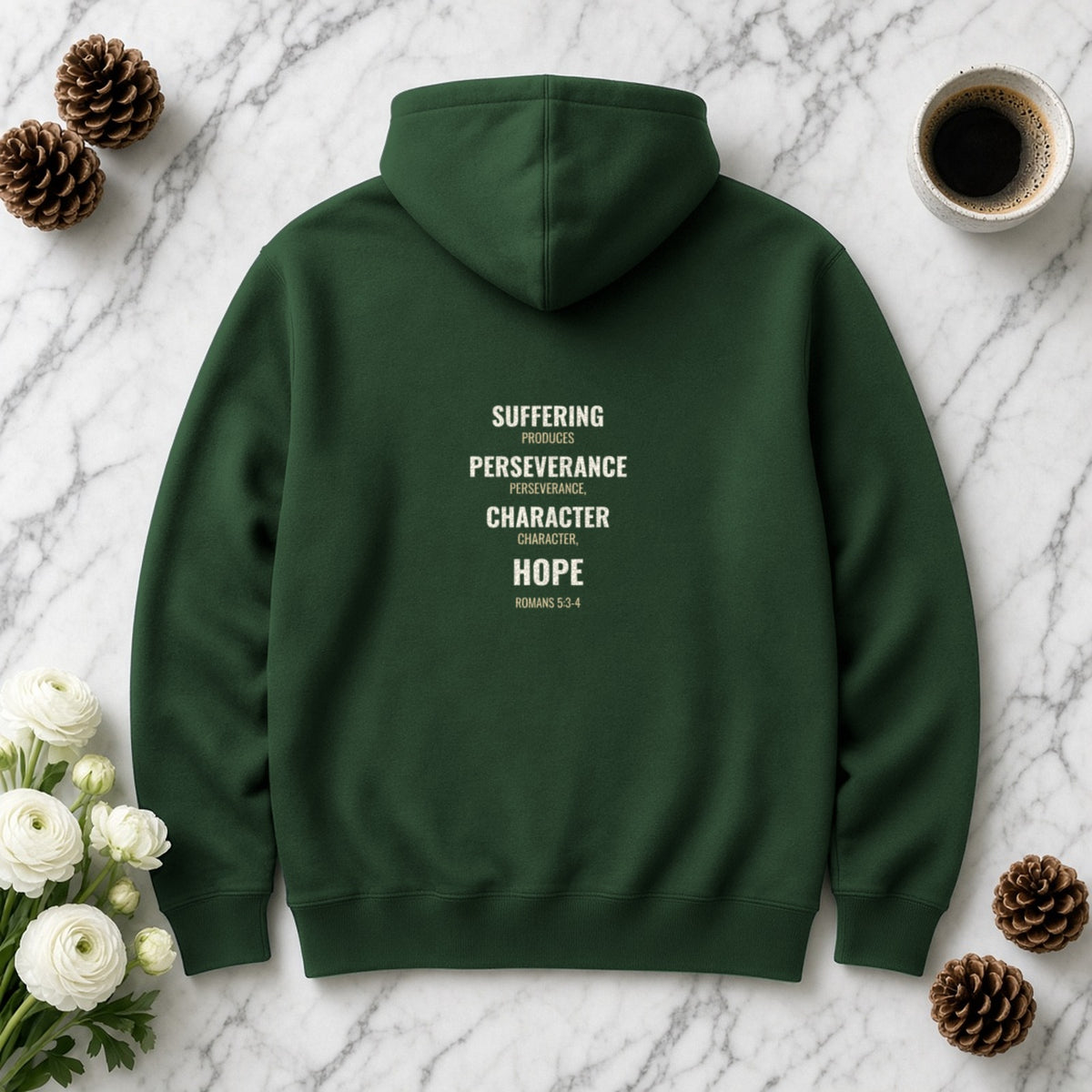 Suffering Produces Hope Romans 5:3-4 forest green hoodie, flat lay (back view)